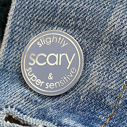 Slightly Scary & Super Sensitive Enamel Pin
