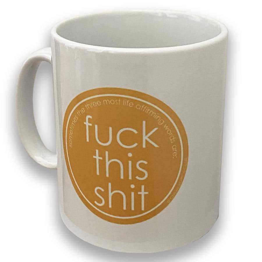 Fuck This Shit Mug