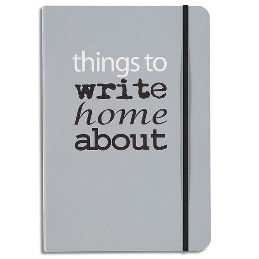 A6 Size Things To Write Home About Lined Notebook