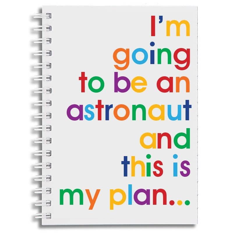 I'm Going To Be An Astronaut A6 Notebook