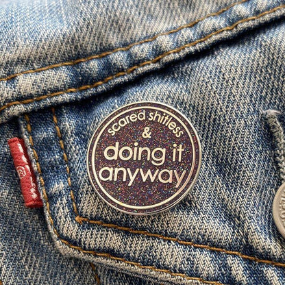 Scared Shitless & Doing It Anyway Enamel Glitter Pin – The Chiswick ...