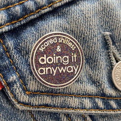 Scared Shitless & Doing It Anyway Enamel Glitter Pin – The Chiswick ...
