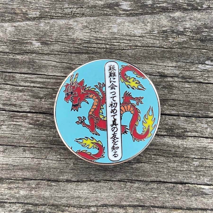 Friends Are Known First In Hardships Japanese Dragon Enamel Pin