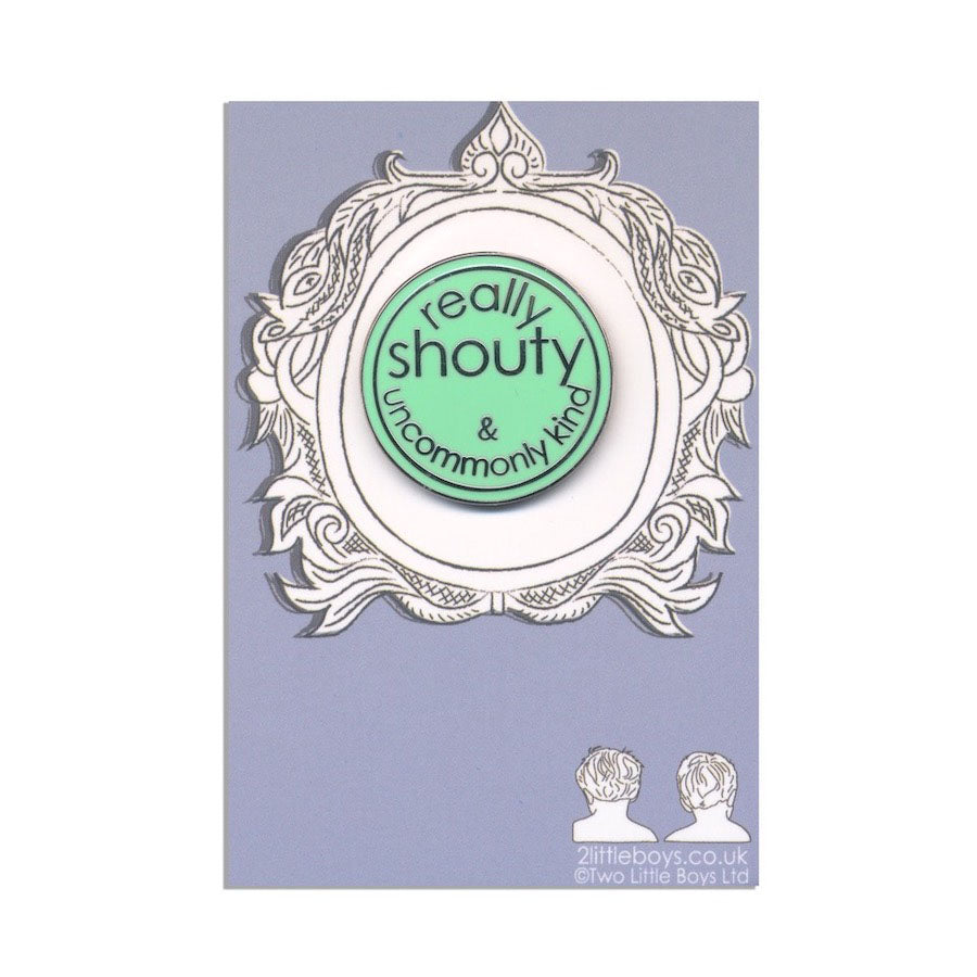 Really Shouty and Uncommonly Kind Enamel Pin