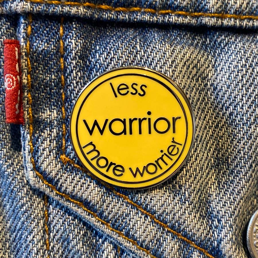 Less Warrior More Worrier Enamel Pin