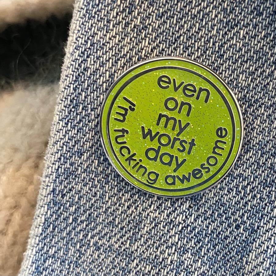 Even On My Worst Day I'm Fucking Awesome Enamel Pin – The Chiswick