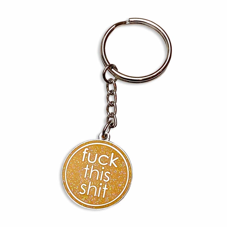 Fuck This Shit Keyring