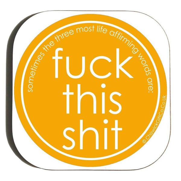 Fuck This Shit Coaster The Chiswick Gift Company