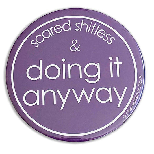Scared Shitless & Doing It Anyway Magnet