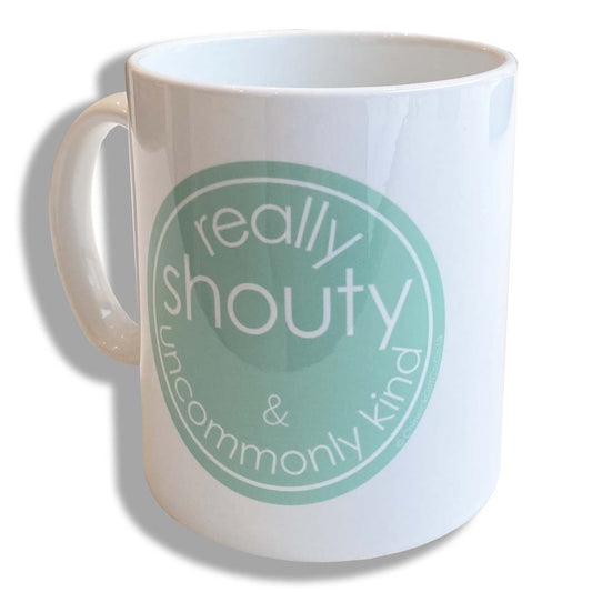 Really Shouty and Uncommonly Kind Mug