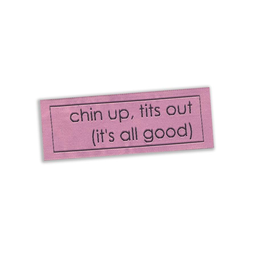 Chin Up, Tits Out Woven Tag