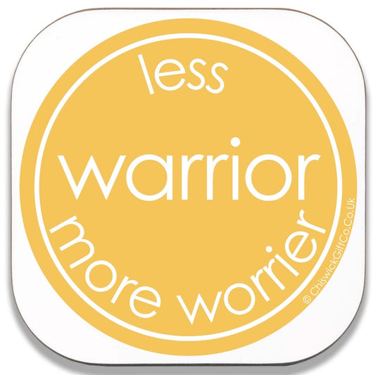Less Warrior More Worrier Coaster